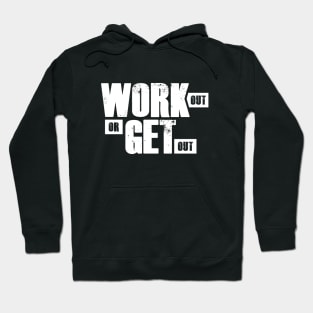 Work out or get out Hoodie